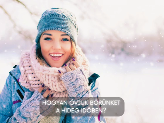 Hogyan óvjuk bőrünket a hideg időben?