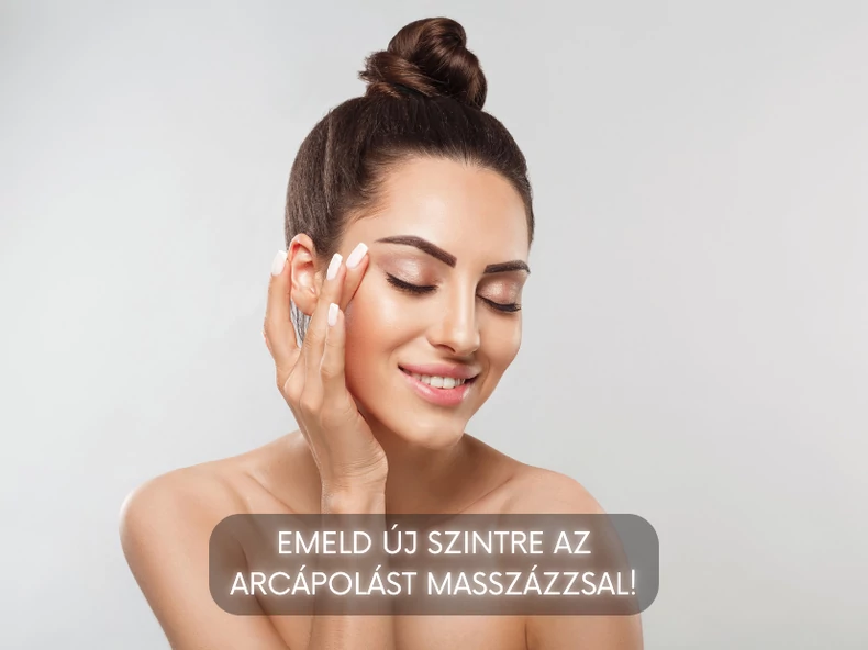 Emeld új szintre az arcápolást masszázzsal!